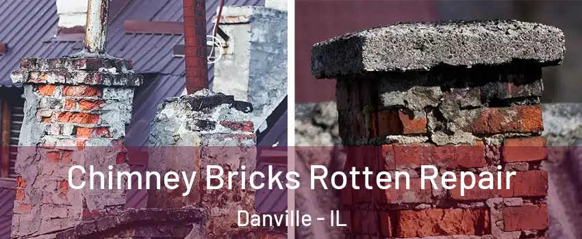  Chimney Bricks Rotten Repair Danville - IL