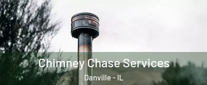  Chimney Chase Services Danville - IL