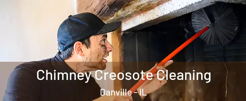  Chimney Creosote Cleaning Danville - IL