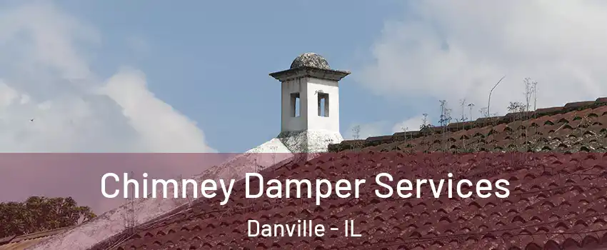  Chimney Damper Services Danville - IL