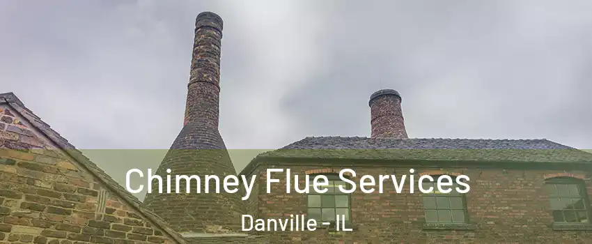 Chimney Flue Services Danville - IL