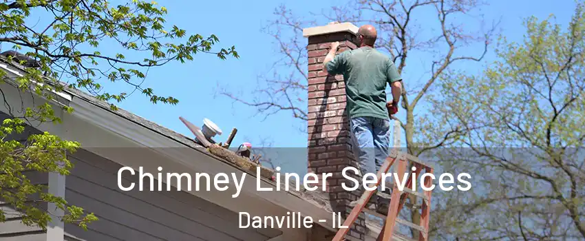  Chimney Liner Services Danville - IL