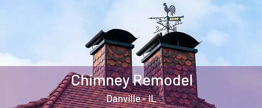  Chimney Remodel Danville - IL