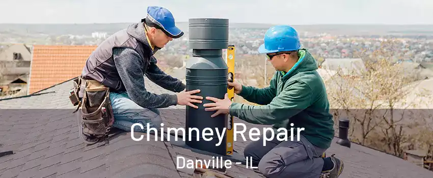 Chimney Repair Danville - IL