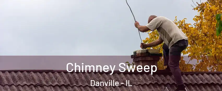  Chimney Sweep Danville - IL