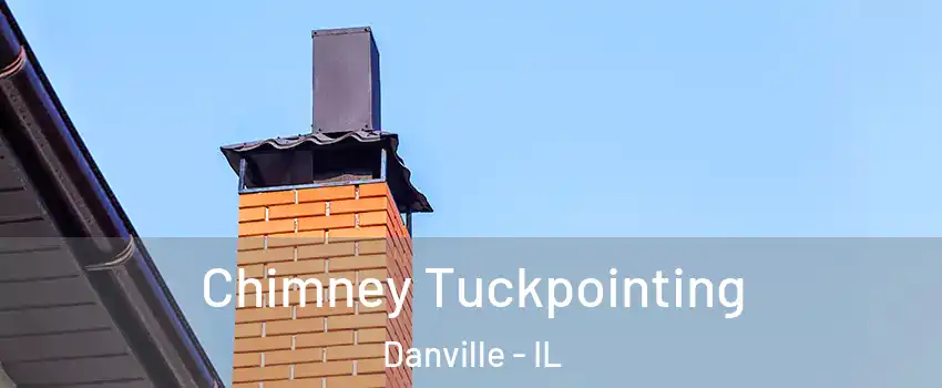  Chimney Tuckpointing Danville - IL