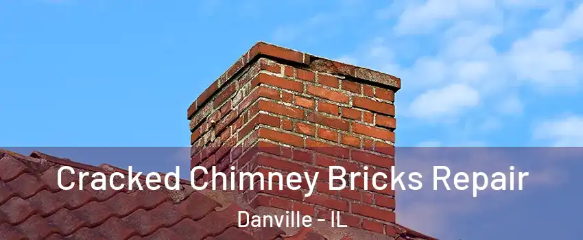  Cracked Chimney Bricks Repair Danville - IL
