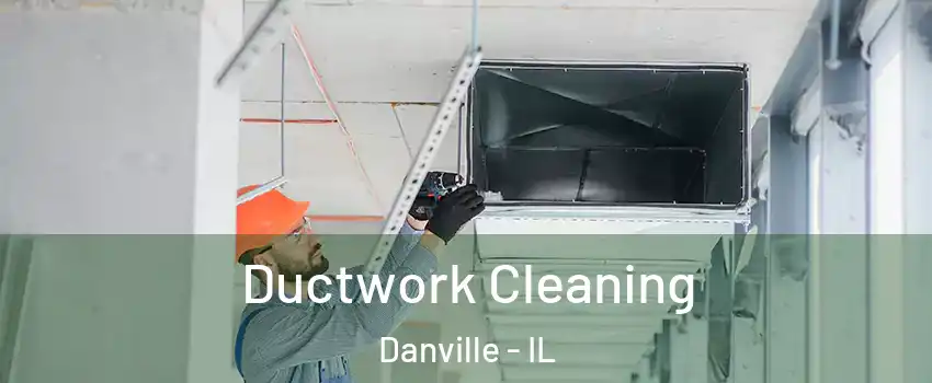  Ductwork Cleaning Danville - IL