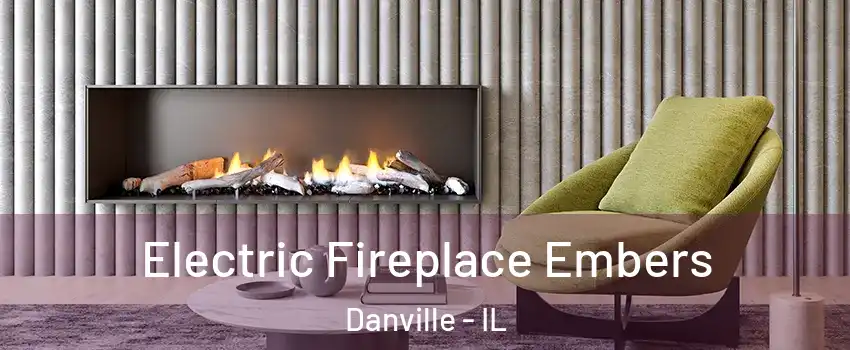  Electric Fireplace Embers Danville - IL