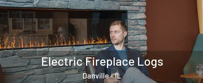  Electric Fireplace Logs Danville - IL
