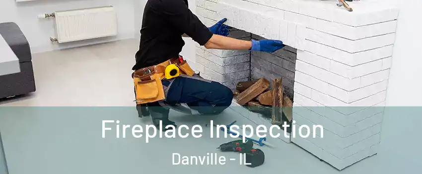  Fireplace Inspection Danville - IL