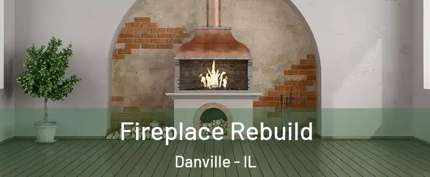  Fireplace Rebuild Danville - IL