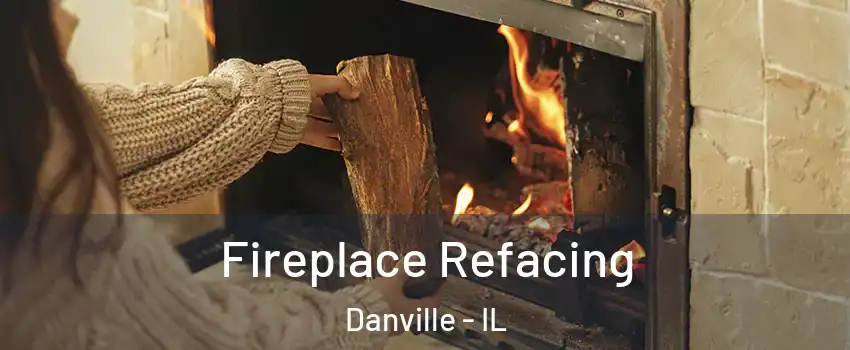  Fireplace Refacing Danville - IL