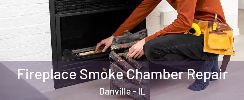  Fireplace Smoke Chamber Repair Danville - IL