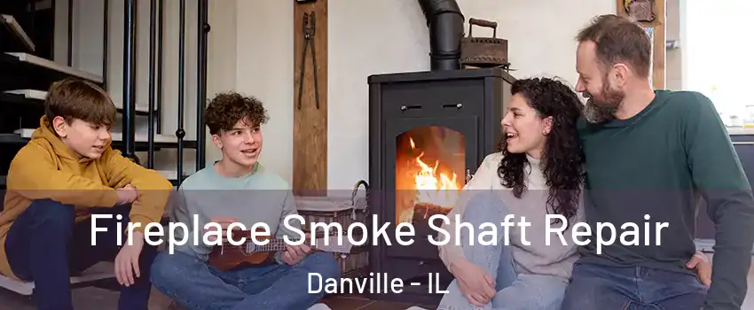  Fireplace Smoke Shaft Repair Danville - IL
