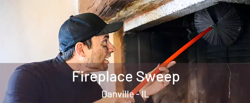  Fireplace Sweep Danville - IL