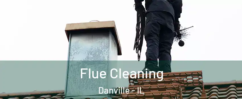  Flue Cleaning Danville - IL