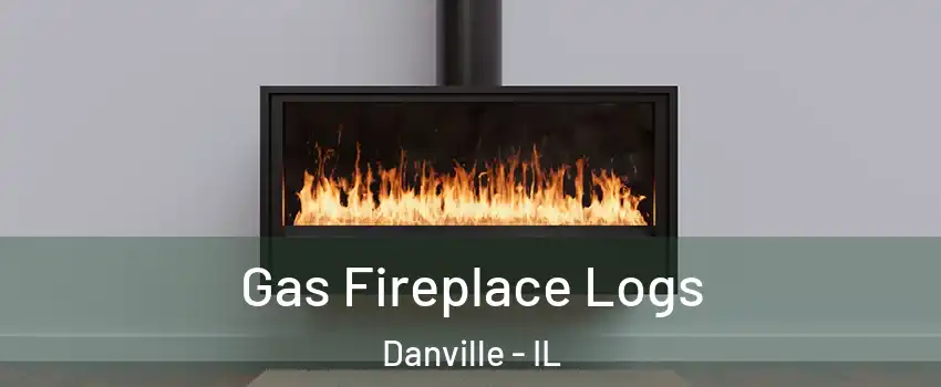  Gas Fireplace Logs Danville - IL