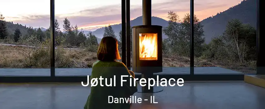  Jøtul Fireplace Danville - IL