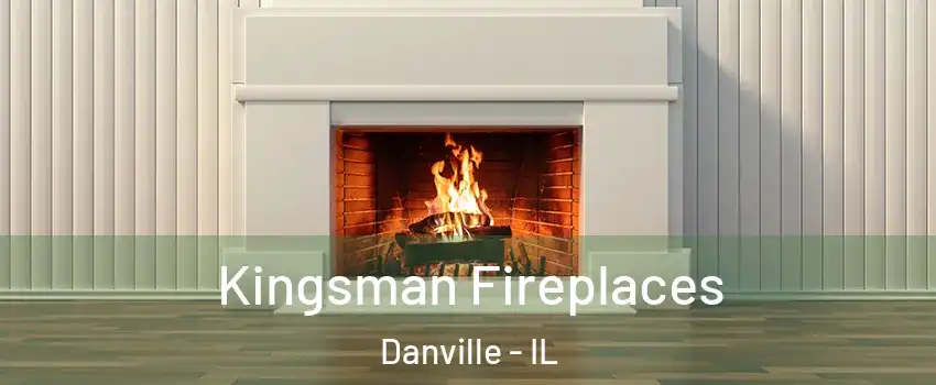  Kingsman Fireplaces Danville - IL