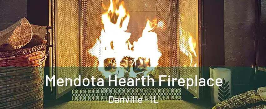  Mendota Hearth Fireplace Danville - IL