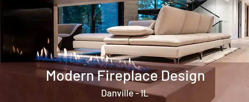  Modern Fireplace Design Danville - IL