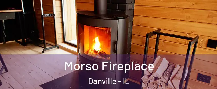  Morso Fireplace Danville - IL