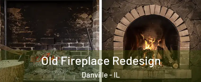  Old Fireplace Redesign Danville - IL