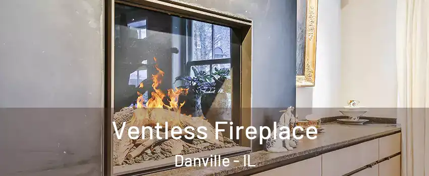  Ventless Fireplace Danville - IL