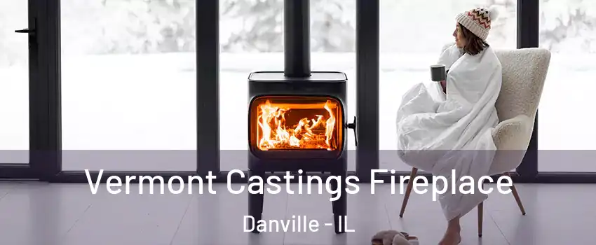  Vermont Castings Fireplace Danville - IL