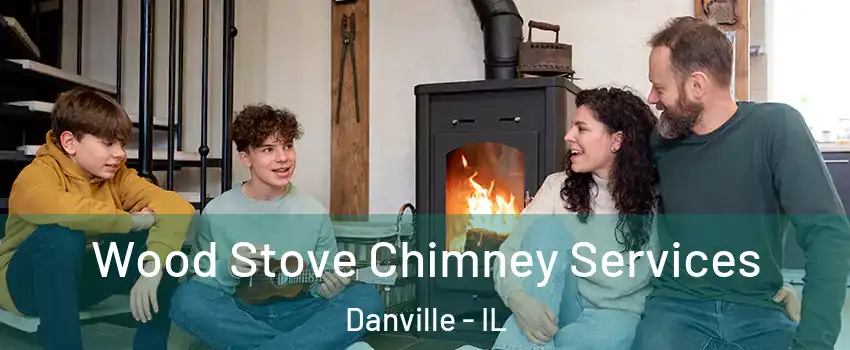  Wood Stove Chimney Services Danville - IL